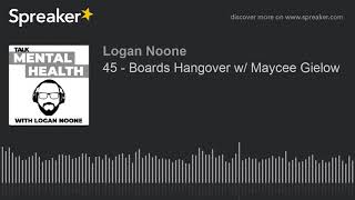 45 - Boards Hangover w/ Maycee Gielow