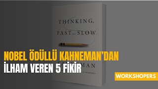 HIZLI VE YAVAŞ DÜŞÜNME: NOBEL ÖDÜLLÜ KAHNEMAN’DAN İLHAM VEREN 5 FİKİR