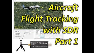 Aircraft Flight Tracking with SDR (Software Defined Radio) Part 1