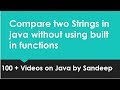 How to compare two Strings in java without using built in functions?