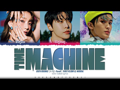 DOYOUNG 'Time Machine (feat. TAEYEON & MARK)' Lyrics [Color Coded Han_Rom_Eng] ShadowByYoongi