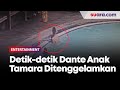 Video Detik detik Dante Anak Tamara Tyasmara Ditenggelamkan Pacar Ibunya