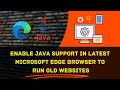 How to Enable Java Support in Latest Microsoft Edge Browser to Run old Websites [100% Working]