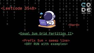 leetcode 3548 | Equal Sum Grid Partition II | prefix sum | sweep line | leetcode potd | dsa