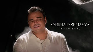 O'rkha D'shmayya - Rayan Zaito