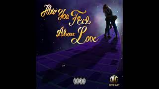 David July - How You Feel About Love (Official Audio)