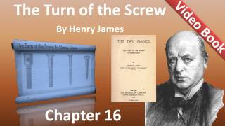 Chapter 16 - The Turn of the Screw by Henry James