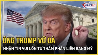 Ông Trump vỡ oà, nhận tin vui lớn từ Thẩm phán liên bang Mỹ | Báo VietNamNet