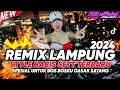 DJ REMIX LAMPUNG SETT TERBARU 2024 FULL DURASI MUSIC LEPAS KENCENG