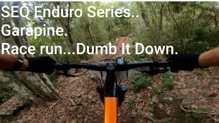 2020 SEQ Enduro Series...Garapine. Race run...Dumb It Down.