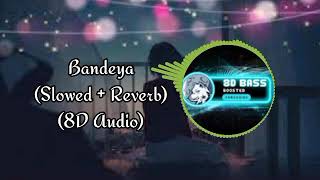 Bandeya - (Slowed + Reverb) (8D Audio)#8daudio #slowedreverb