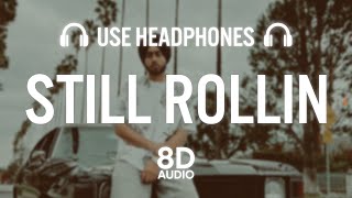 Still Rollin (8D AUDIO) - Shubh