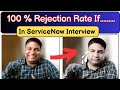 Why People Got Rejected In ServiceNow Interviews? | ServiceNow Interview Questions