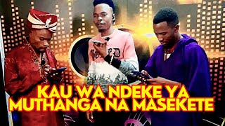 NDEKE YA MUTHANGA FIGHTS WITH MASEKETE