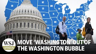 Move ‘Washington’ Out of the Washington Bubble | Wonder Land: WSJ Opinion