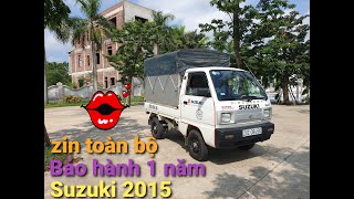 Xe tải Suzuki 5 tạ 2015 zin toàn bộ, bảo hành 1 năm và bao quay đầu cho khách hàng | Minh Mũ Cối.