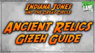 All GIZEH Ancient Relics Locations GUIDE - FULL PATHS!  Indiana Jones and the Great Circle