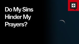 Do My Sins Hinder My Prayers?