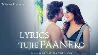 Tujhe Paane Ko song lyrics | Shalin Bhanot,Priyanka Agrawal | Jubin Nautiyal,Neeti Mohan |Abhijit V