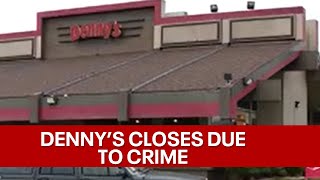 Oakland's Denny's shuts doors due to crime