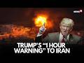 US Iran War LIVE | Trump Warns US Could Destroy More Iranian Infrastructure Within an Hour | N18S