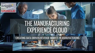 Enigen’s Manufacturing Experience Cloud - A Data-Driven Connected Platform for Manufacturers