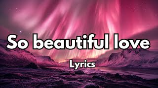 So Beautiful Love 💋||English (Lyrics) New Love Song ❤️ 2025🎵🎶🎧