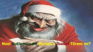 Noel Kutlaması mı Şeytan'a İbadet Töreni mi?