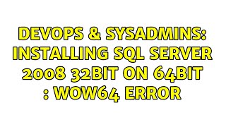 DevOps & SysAdmins: Installing SQL Server 2008 32bit on 64bit : WoW64 error