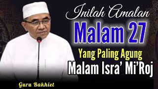 Inilah Amalan Paling Agung di Malam Isra Mi'raj, Kesempatan Emas Menuju Surga - KH Muhammad Bakhiet