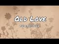 OLD LOVE - YUJI & PUTRI DAHLIA (LYRICS)