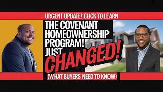 The Covenant Homeownership Program Just Changed! (What Buyers Need to Know)
