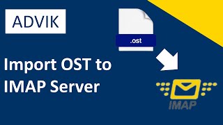 How to Import OST to IMAP Server? Step-by-Step Guide