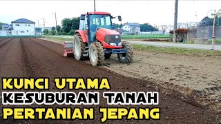 Kunci Utama Kesuburan Tanah Pertanian Jepang | Vlog Pertanian Jepang