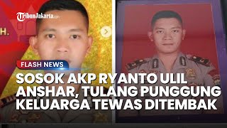 Sosok AKP Ryanto Ulil Anshar, Tulang Punggung Keluarga yang Tewas 2 Kali Ditembak AKP Dadang