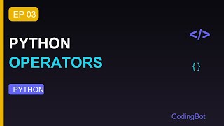 Python Tutorial #3 - Operators in Python | Arithmetic, Comparison, Logical | CodingBot
