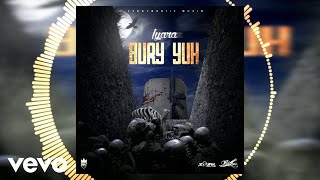 IYARA - Bury Yuh (Audio)