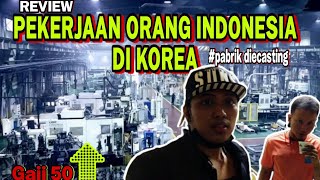 PEKERJAAN ORANG INDONESIA DI KOREA - PABRIK DIE CASTING - VLOG KOREA INDONESIA