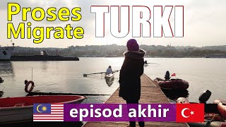 Persediaan berpindah ke Istanbul Turki - Episod Akhir