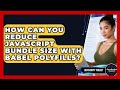 How Can You Reduce JavaScript Bundle Size With Babel Polyfills? - JavaScript Toolkit