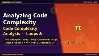 Code Complexity Analysis — Loops & Conditions | Analyzing Code Complexity | Selection With Sathi