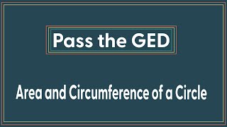 The Area and Circumference of a Circle on the Math GED