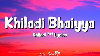 Khiladi Bhaiyya (Lyrics) Khiladi 786 | Ashish R Mohan, Akshay Kumar, Asin, Himesh Reshammiya