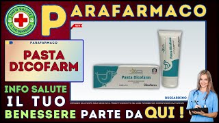 🩺 PASTA DICOFARM Parafarmaco a cosa serve ? - Foglietto Illustrativo - Info Salute