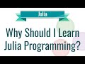 Julia Tutorial - Why Should I Learn Julia Programming Language