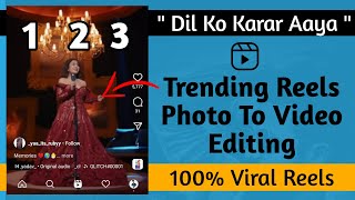 123 Dil Ko Karar Aaya tujh pe pyar aaya Video Editing || Instagram Viral reels video editing