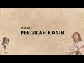 Lirik Lagu Pergilah Kasih-Chrisye