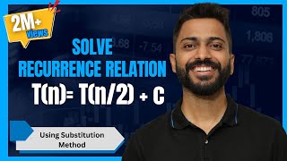 L-2.2: Recurrence Relation [ T(n)= T(n/2) + c] | Substitution Method | Algorithm