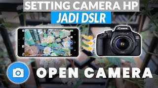 WOW! CAMERA DSLR HP 2022 | Cara Setting dan Penggunaan Open Camera untuk Video