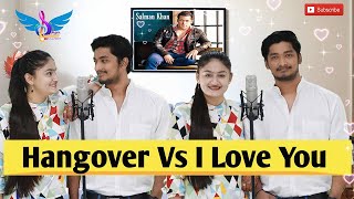 Hangover Vs I Love You | Salman Khan | Mashup Cover | Ft. Khushi Sharma | Shubham Sharma | Ash King
